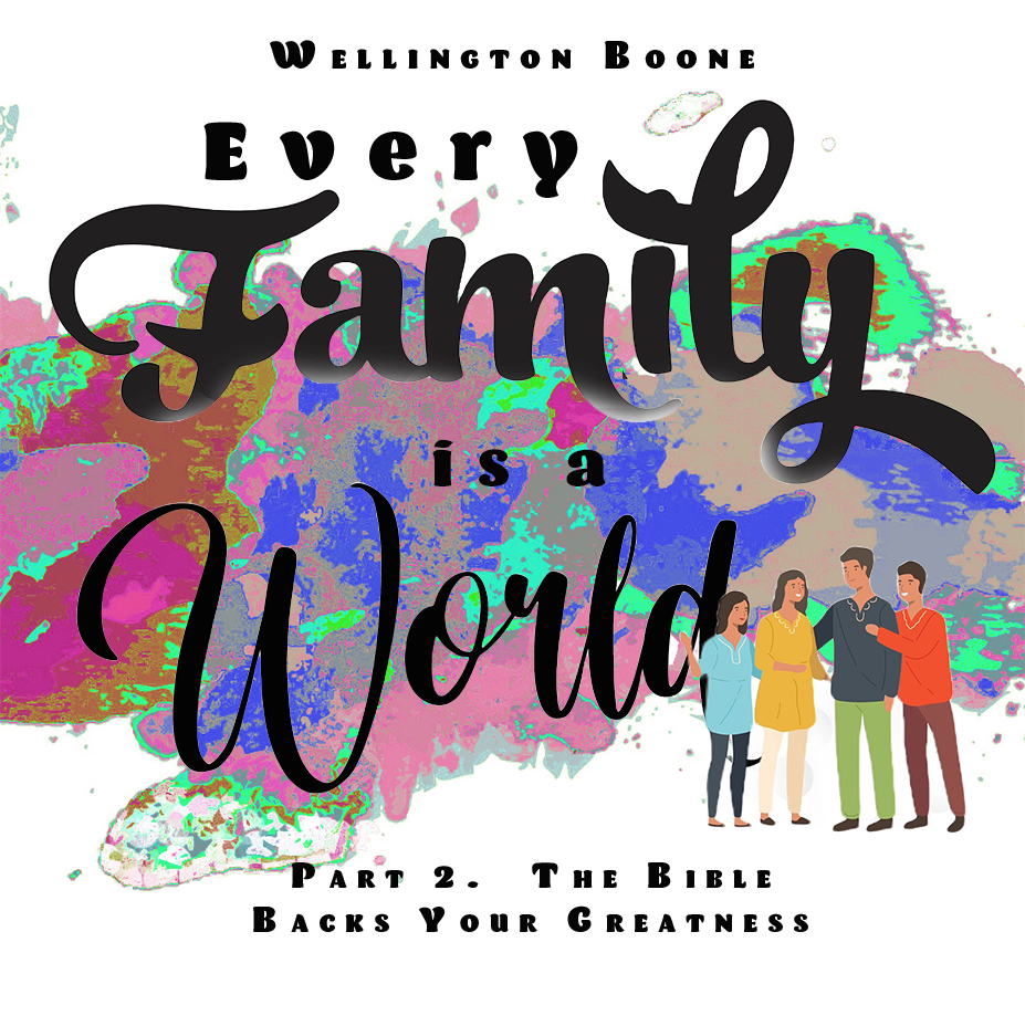 Every Family Is a World #2 Free Audio Download: The Bible Backs Your Greatness