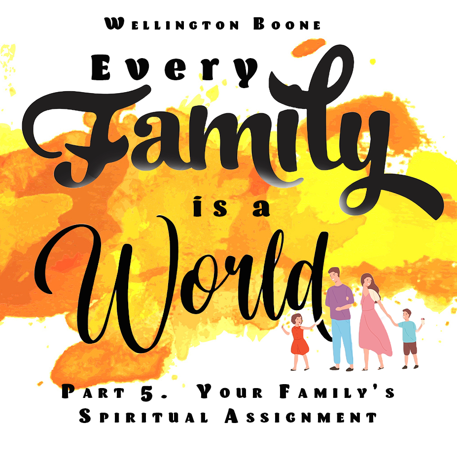 Every Family Is a World #5 Free Audio Download. Your Family's Spiritual Assignment