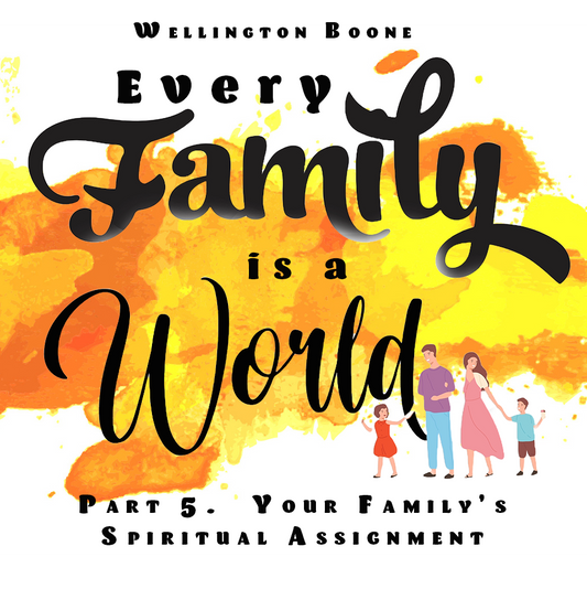 Every Family Is a World 5 mp3. Your Family's Spiritual Assignment