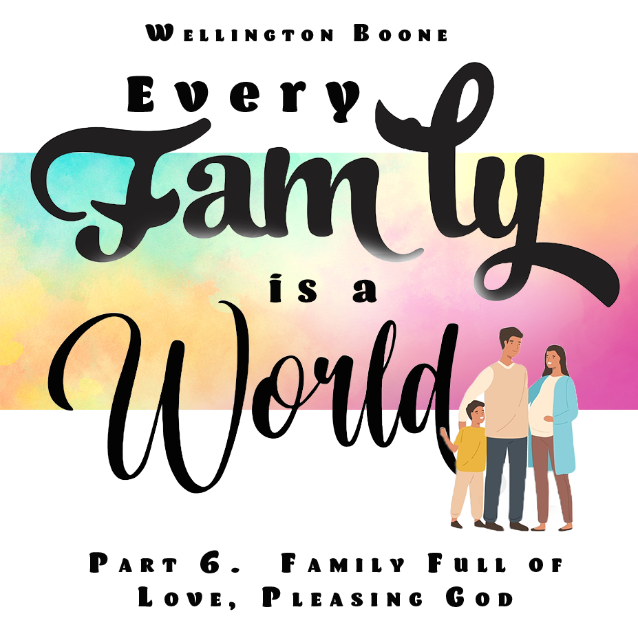 Every Family Is a World #6 Free Audio Download. Family Full of Love, Pleasing God